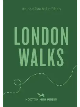 An Opinionated Guide to London Walks, Paperback/Tom Howells
