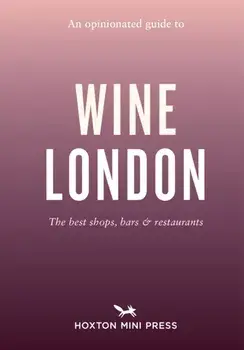 An Opinionated Guide to Wine London, Paperback/Tom Howells