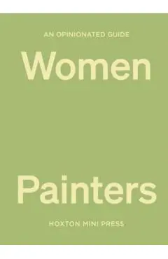 An Opinionated Guide to Women Painters - Lucy Davies