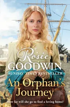 An Orphan's Journey. The new heartwarming saga from the Sunday Times bestselling author, Hardback/Rosie Goodwin