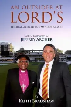 An Outsider at Lord's. The real story behind my years at MCC, Hardback/Keith Bradshaw