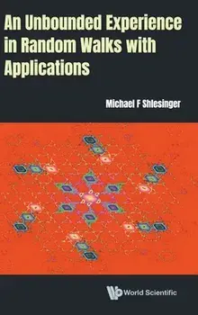 An Unbounded Experience in Random Walks with Applications, Hardcover/Michael F. Shlesinger