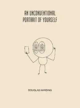 An Unconventional Portrait Of Yourself, Hardcover/Douglas Harding