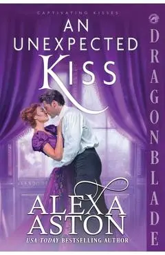 An Unexpected Kiss: A Regency Historical Romance - Alexa Aston
