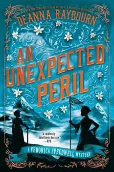 An Unexpected Peril. A Veronica Speedwell Mystery #6, Paperback/Deanna Raybourn