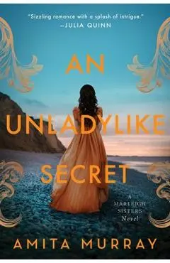 An Unladylike Secret: A Marleigh Sisters Novel - Amita Murray