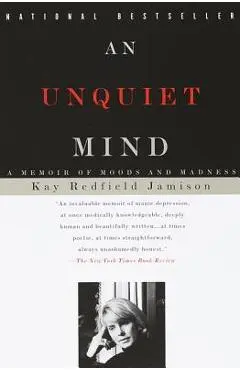 An Unquiet Mind: A Memoir of Moods and Madness - Kay Redfield Jamison