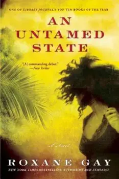An Untamed State, Paperback/Roxane Gay