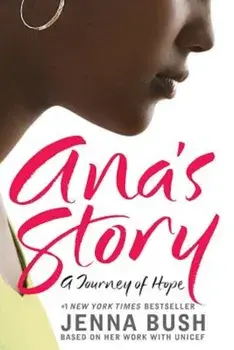 Ana's Story: A Journey of Hope, Paperback/Jenna Bush Hager