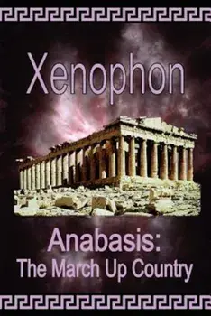 Anabasis: The March Up Country, Paperback/Xenophon