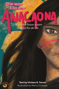 Anacaona: The Golden Flower Queen, Hardcover/Viviana S. Torres