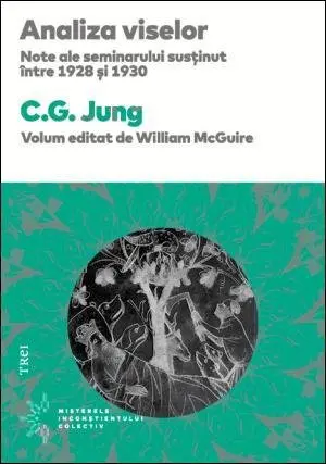 Analiza viselor. Note ale seminarului susținut între 1928 și 1930 - C.G. Jung