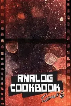 Analog Cookbook Issue #6, Paperback/Kate E. Hinshaw