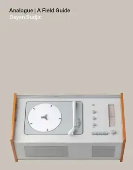 Analogue. A Field Guide, Hardback/Deyan Sudjic