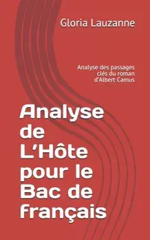 Analyse de L'Hte pour le Bac de franais: Analyse des passages cls du roman d'Albert Camus, Paperback/Gloria Lauzanne
