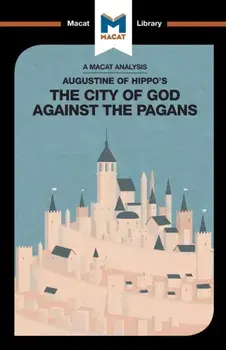 Analysis of St. Augustine's The City of God Against the Pagans, Paperback/Jonathan D. Teubner