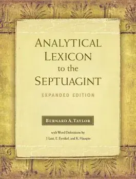 Analytical Lexicon to the Septuagint: Expanded Edition, Hardcover/Bernard A. (Bernard Alwyn) Taylor