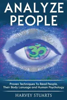 Analyze People: Learn How to Read People, Their Body Language and Personalilty Type. (Analyze People, Human Psycology, Speed Reading P, Paperback/Harvey Stuarts