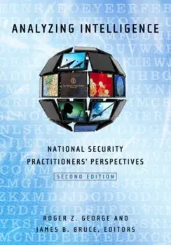 Analyzing Intelligence. National Security Practitioners' Perspectives, Paperback/***