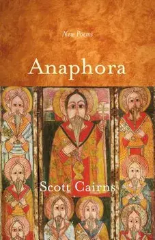Anaphora: New Poems, Paperback/Scott Cairns