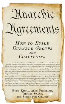 Anarchic Agreements: A Field Guide to Collective Organizing, Paperback/Ruth Kinna