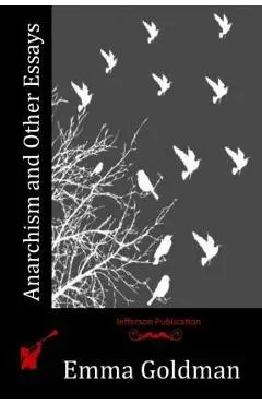Anarchism and Other Essays - Emma Goldman