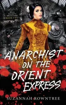 Anarchist on the Orient Express, Paperback/Suzannah Rowntree