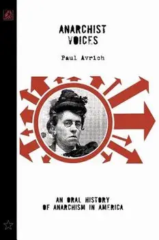 Anarchist Voices: An Oral History of Anarchism in America (Unabridged), Paperback/Paul Avrich