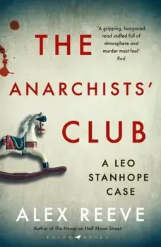 Anarchists' Club. A Leo Stanhope Case, Paperback/Alex Reeve