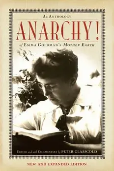 Anarchy!: An Anthology of Emma Goldman's Mother Earth, Paperback/Peter Glassgold
