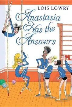 Anastasia Has the Answers, Paperback/Lois Lowry