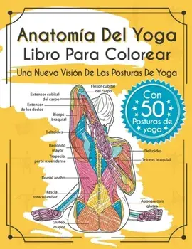 Anatoma Del Yoga Libro Para Colorear: Una Nueva Visin De Las Posturas De Yoga, Paperback/Elizabeth J. Rochester