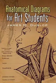 Anatomical Diagrams for Art Students, Paperback/James M. Dunlop
