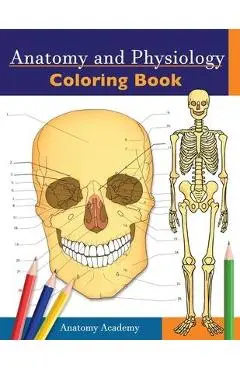Anatomy and Physiology Coloring Book: Incredibly Detailed Self-Test Color workbook for Studying - Perfect Gift for Medical School Students, Doctors, N - Anatomy Academy