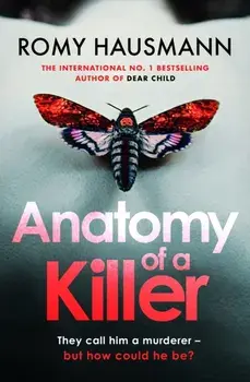 Anatomy of a Killer. an unputdownable thriller full of twists and turns, from the author of DEAR CHILD, Paperback/Romy Hausmann