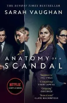 Anatomy of a Scandal. Now a major Netflix series, TV Tie-In, Paperback/Sarah Vaughan