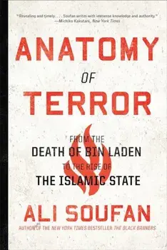Anatomy of Terror: From the Death of Bin Laden to the Rise of the Islamic State, Paperback/Ali Soufan