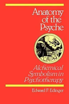 Anatomy of the Psyche: Alchemical Symbolism in Psychotherapy, Paperback/Edward F. Edinger
