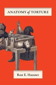 Anatomy of Torture, Hardcover/Ron E. Hassner