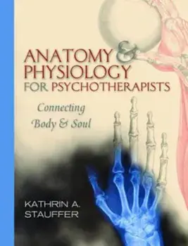 Anatomy & Physiology for Psychotherapists, Paperback/Kathrin Stauffer
