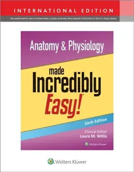 Anatomy & Physiology Made Incredibly Easy!. Sixth, International Edition, Paperback/LWW