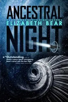 Ancestral Night, Paperback/Elizabeth Bear