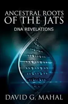 Ancestral Roots of the Jats: DNA Revelations, Paperback/David G. Mahal