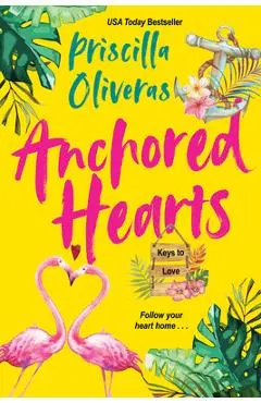 Anchored Hearts: An Entertaining Latinx Second Chance Romance - Priscilla Oliveras