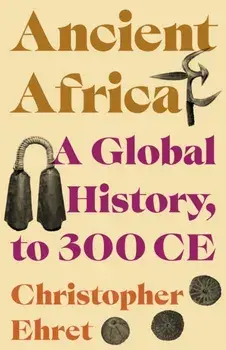 Ancient Africa. A Global History, to 300 CE, Paperback/Christopher Ehret