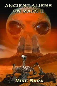 Ancient Aliens on Mars II, Paperback/Mike Bara