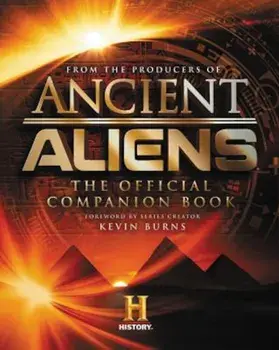 Ancient Aliens: The Official Companion Book, Hardcover/The Producers of Ancient Aliens