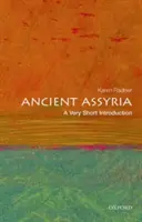 Ancient Assyria: A Very Short Introduction | University College London) Karen (Professor of Ancient Near Eastern History Radner