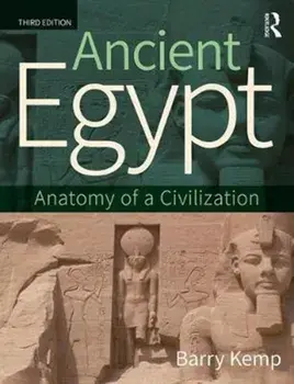 Ancient Egypt. Anatomy of a Civilization, Paperback/Barry J. Kemp