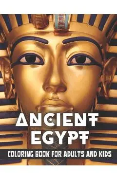 Ancient Egypt Coloring Book for Adults and Kids: Discovering Egypt pharaohs, pyramids, temples, mummification, Egyptian gods hieroglyphics - Ray Mckenzie